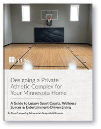 Cover of the "Designing a Private Athletic Complex for Your Minnesota Home: A Guide to Luxury Sport Courts, Wellness Spaces &amp; Entertainment-Driven Living"